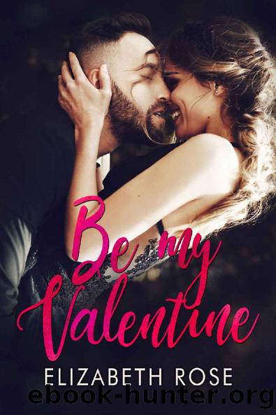 Be my Valentine: English Edition by Elizabeth Rose