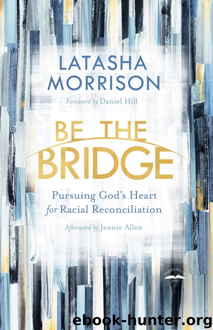 Be the Bridge by LaTasha Morrison & Daniel Hill & Jennie Allen
