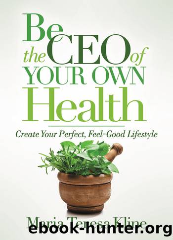 Be the CEO of Your Own Health by Kline Maria Teresa;