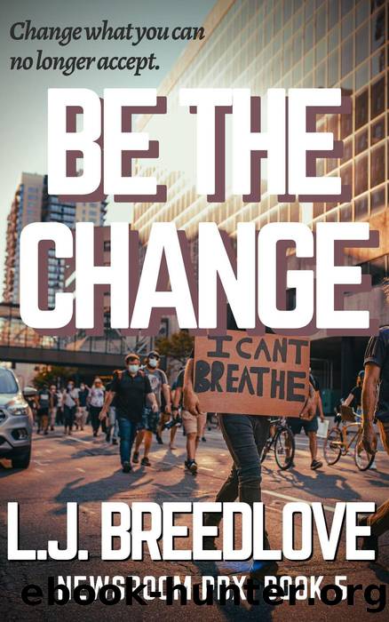 Be the Change by L.J. Breedlove