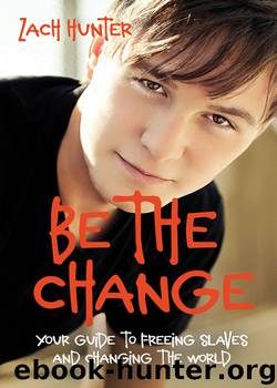 Be the Change, Revised and Expanded Edition by Zach Hunter