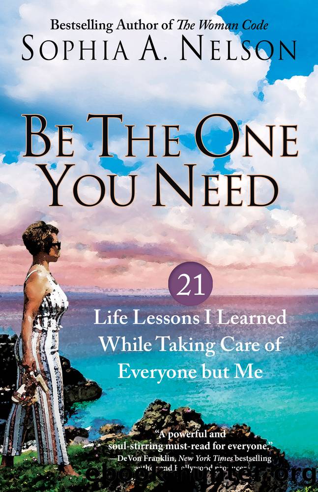 Be the One You Need by Sophia A. Nelson