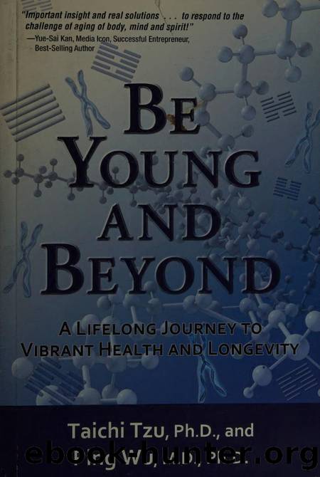 Be young and beyond : a lifelong journey to vibrant health & longevity by Tzu Taichi author
