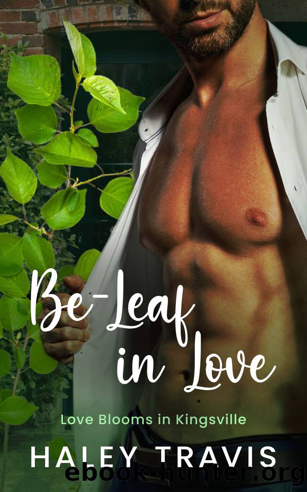 Be-Leaf in Love: Age Gap, Curvy Girl, Instalove Romance (Love Blooms in Kingsville Book 1) by Haley Travis