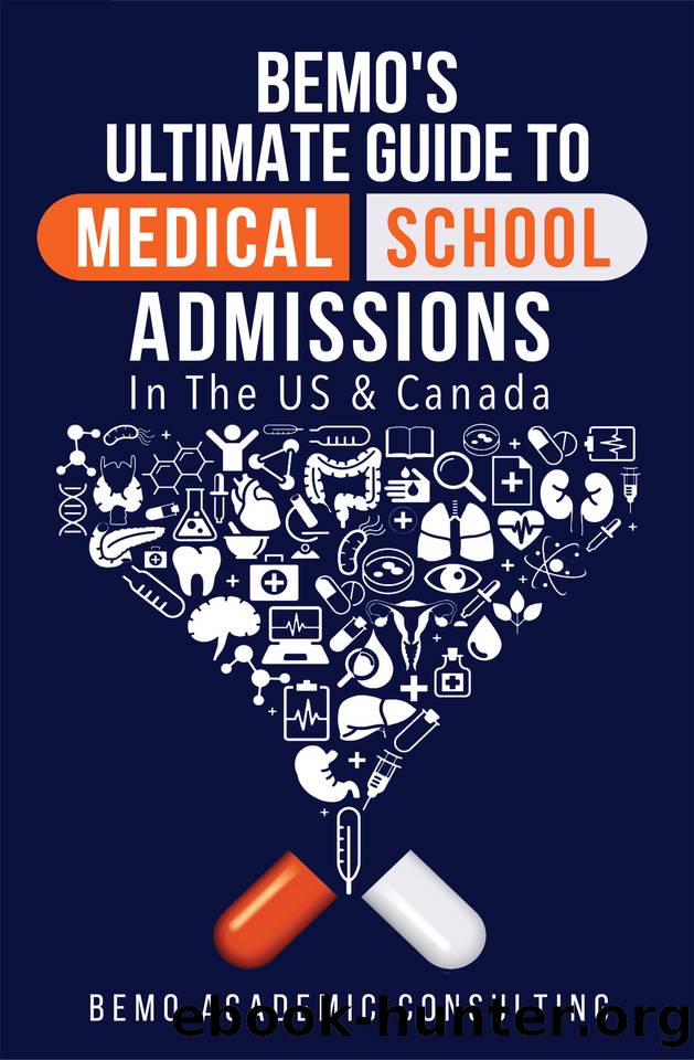 BeMo's Ultimate Guide to Medical School Admissions in the U.S. and Canada: Learn to Plan in Advance, Make Your Applications Stand Out, Ace Your CASPer Test, & Master Your Multiple Mini Interviews by Consulting BeMo Academic