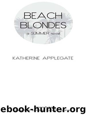Beach Blondes: June Dreams, July's Promise, August Magic (Summer) by Applegate Katherine