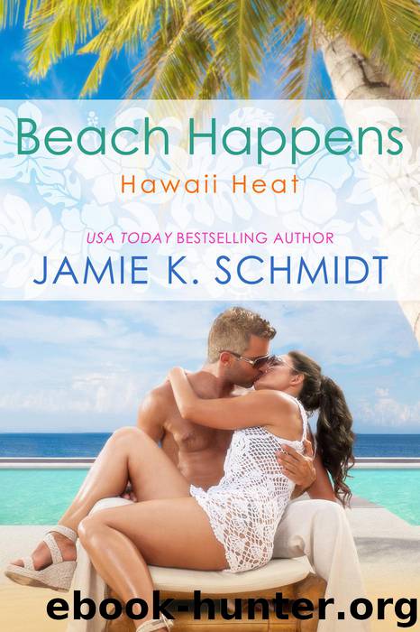 Beach Happens (Hawaii Heat, #2) by Jamie K. Schmidt