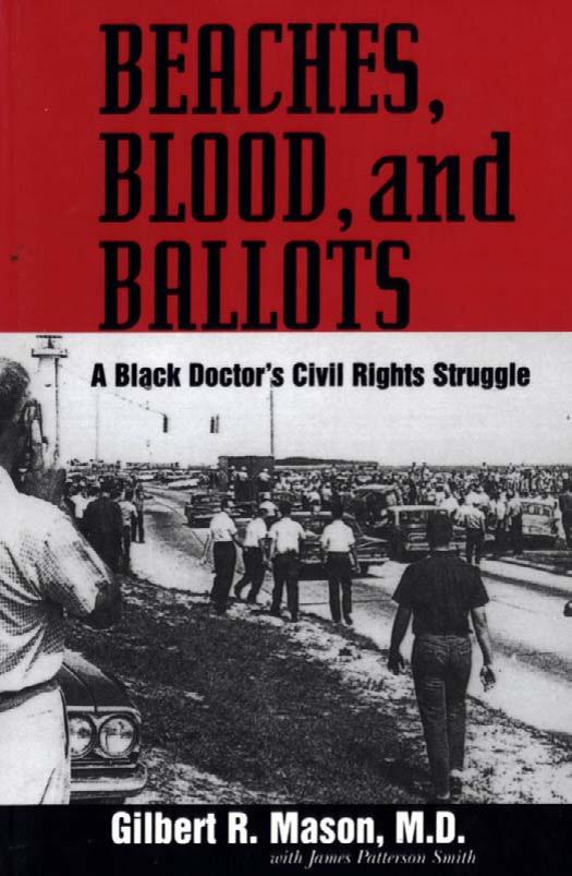 Beaches, Blood, and Ballots: A Black Doctor's Civil Rights Struggle by Gilbert R. Mason James Patterson Smith