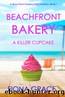 Beachfront Bakery: A Killer Cupcake (A Beachfront Bakery Cozy MysteryâBook 1) by Fiona Grace