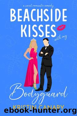 Beachside Kisses With My Bodyguard: A Brother's Best Friend Sweet Romantic Comedy (Hallmark Beach Small Town Romance Book 1) by Kristin Canary