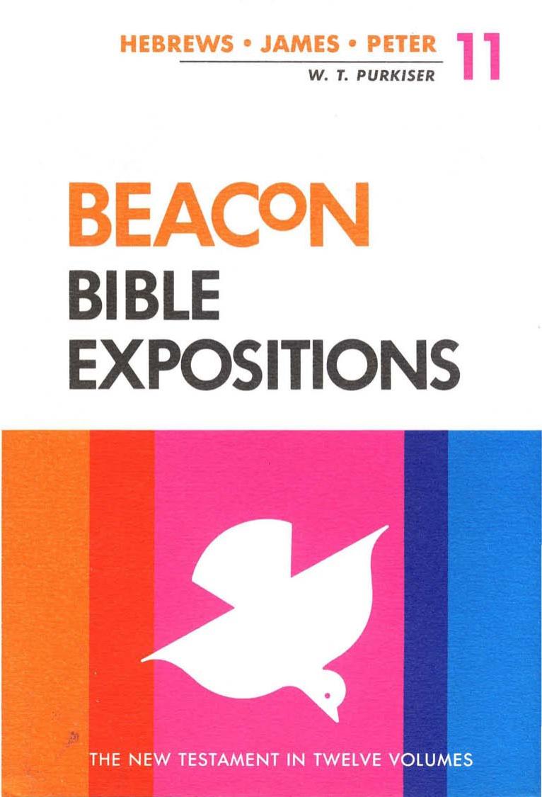 Beacon Bible Expositions, Volume 11: Hebrews Through Peter by W.T. Purkiser
