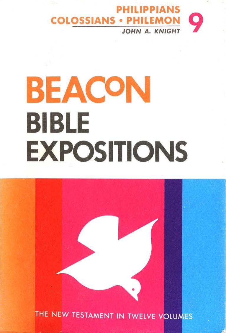 Beacon Bible Expositions, Volume 9: Philippians Through Philemon by John Knight