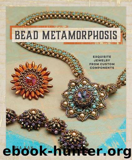 Bead Metamorphosis: Exquisite Jewelry from Custom Components by Lisa Kan