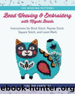 Bead Weaving and Embroidery with Miyuki Beads by Virginie Châtenet & Sébastien Jarry
