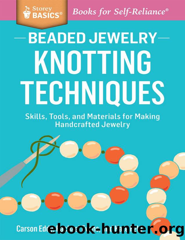 Beaded Jewelry: Knotting Techniques: Skills, Tools, and Materials for Making Handcrafted Jewelry. A Storey BASICSÂ® Title - PDFDrive.com by Carson Eddy