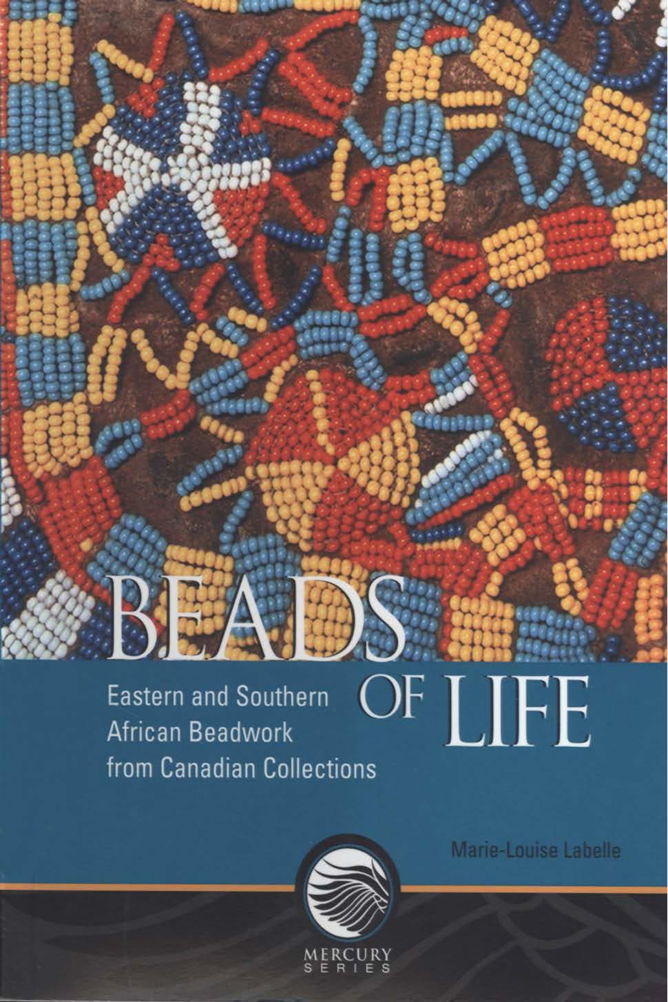 Beads of life: Eastern and Southern African beadwork from Canadian collections by Marie-Louise Labelle