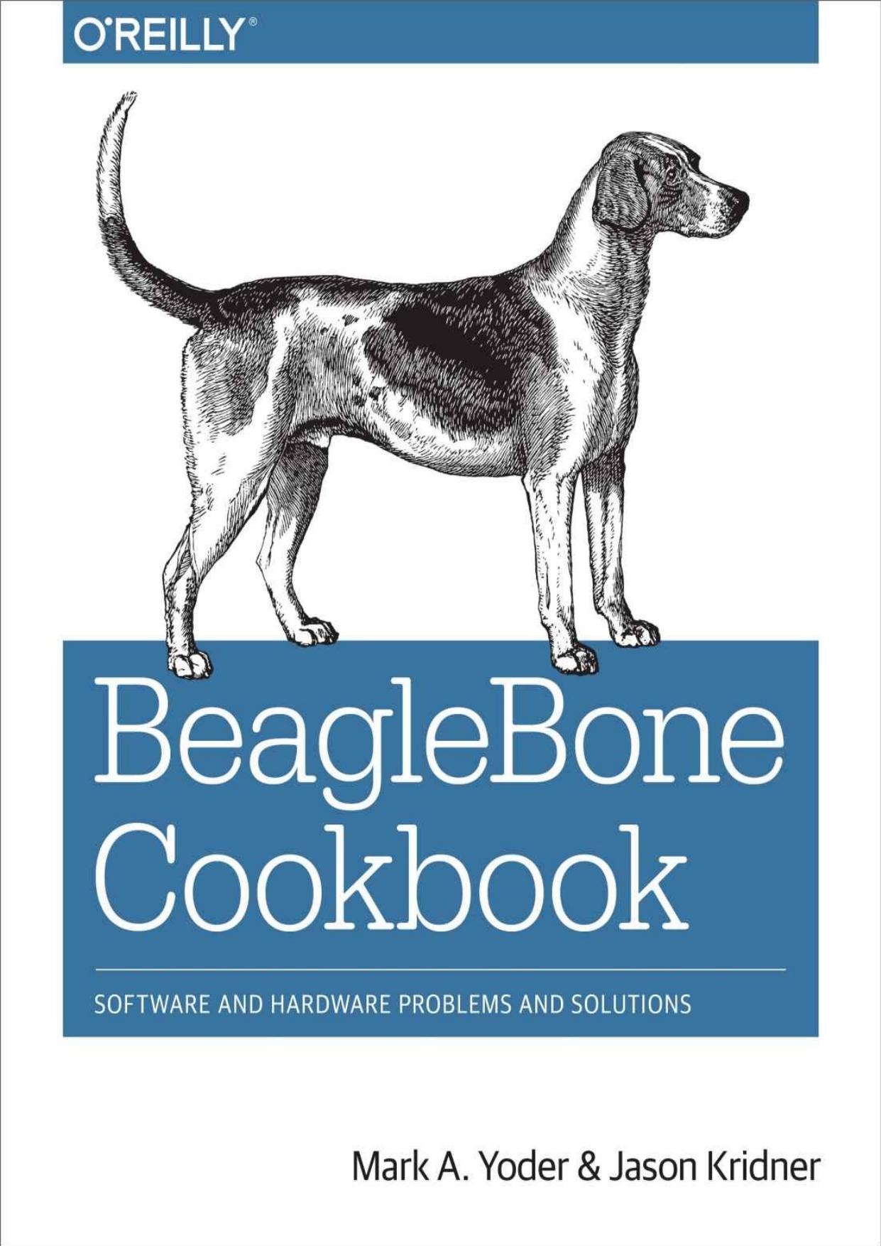 BeagleBone Cookbook: Software and Hardware Problems and Solutions by Mark A. Yoder & Jason Kridner