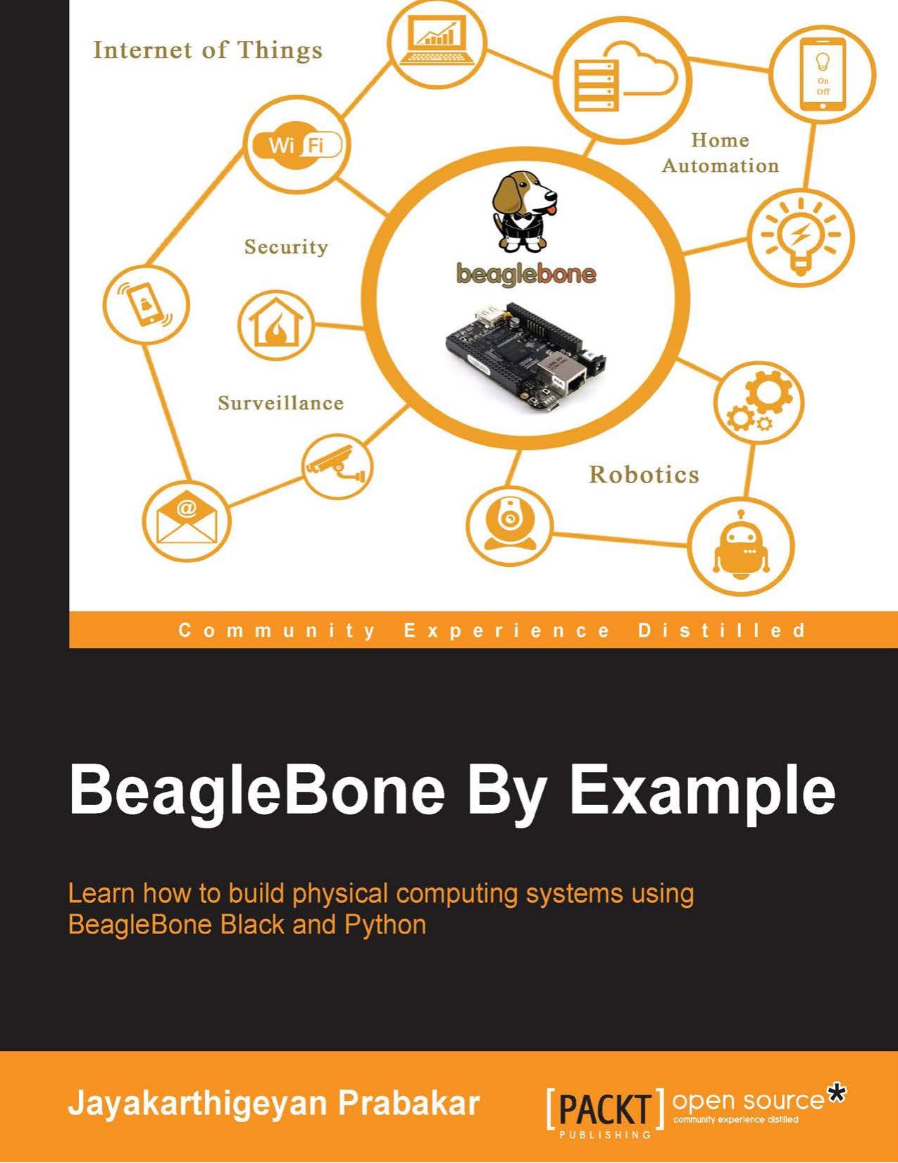 Beaglebone By Example: Learn how to build physical computing systems using BeagleBone Black and Python by Unknown