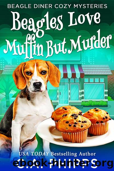 Beagles Love Muffin But Murder by C. A. Phipps