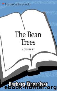 Bean Trees : A Novel by Barbara Kingsolver