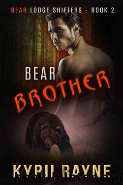 Bear Brother (Bear Lodge Shifters Book 2) by Kyrii Rayne