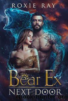 Bear Ex Next Door: A Paranormal Shifter Romance (Secret Shifters Next Door Book 2) by Roxie Ray