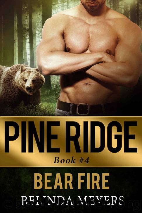 Bear Fire: Bear Shifter Paranormal Romance (BBW) (Pine Ridge BBW Bear Shifter Paranormal Romance Series Book 4) by Belinda Meyers