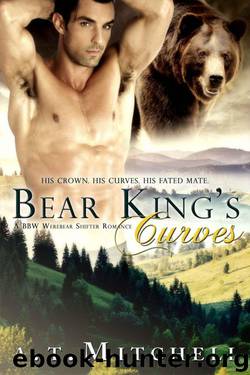 Bear King's Curves: A BBW Werebear Shifter Romance by A.T. Mitchell