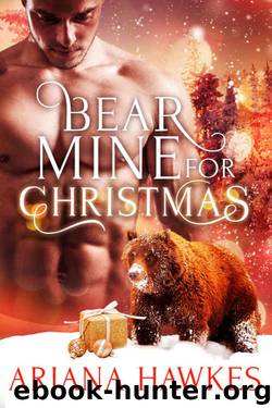 Bear Mine for Christmas: BBW Holiday Paranormal Bear Shifter Romance (Christmas Bear Shifter Romance Book 2) by Ariana Hawkes