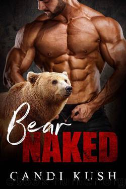 Bear Naked: A BBW Shifter Romance (Steamy Shifters Book 2) by Candi Kush