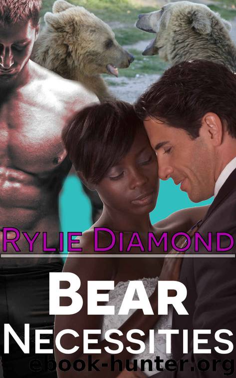 Bear Necessities: BWWM Shape Shifter Romantic Menage by Rylie Diamond