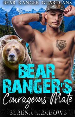 Bear Ranger's Courageous Mate: (Bear Ranger Guardians) by Serena Meadows