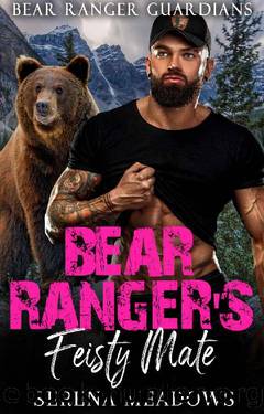 Bear Ranger's Feisty Mate: (Bear Ranger Guardians) by Serena Meadows