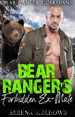 Bear Ranger's Forbidden Ex-Mate: (Bear Ranger Guardians) by Serena Meadows