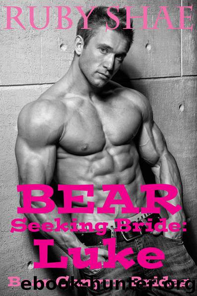 Bear Seeking Bride: Luke: (BBW Mail Order Bride Paranormal Shape Shifter Romance) (Bear Canyon Brides Book 4) by Shae Ruby