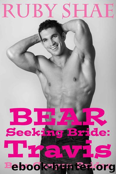 Bear Seeking Bride: Travis: by Ruby Shae