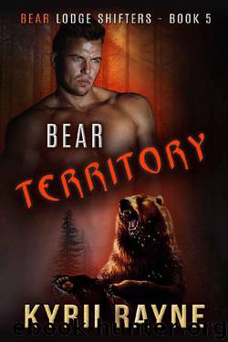 Bear Territory (Bear Lodge Shifters Book 5) by Kyrii Rayne