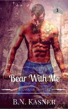 Bear With Me (Redwater Shifters Book 3) by B.N. Kasner