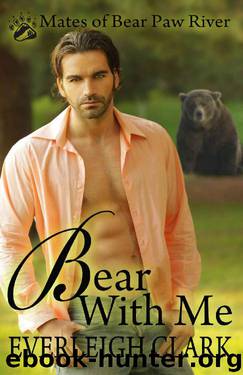 Bear With Me: BBW Paranormal Shapeshifter Romance (Mates of Bear Paw River Book 2) by Everleigh Clark