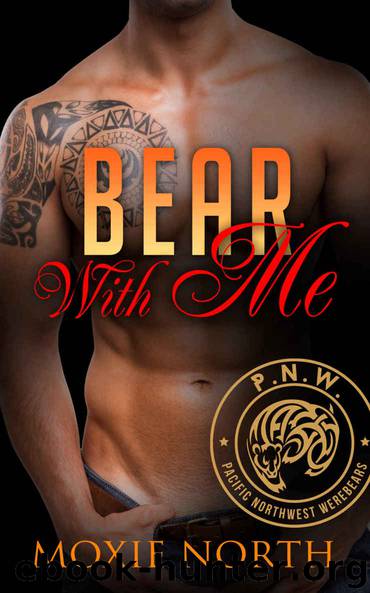 Bear With Me: Pacific Northwest Werebears: (Bear Shifter Romance) by Moxie North