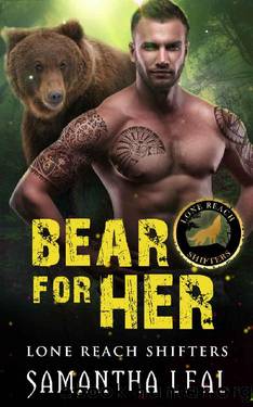 Bear for Her (Lone Reach Shifters Book 1) by Samantha Leal