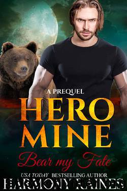 Bear my Fate (Hero Mine Book 1) by Harmony Raines