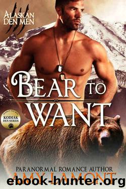 Bear to Want: Kodiak Den #1 (Alaskan Den Men Book 2) by Amy Lamont