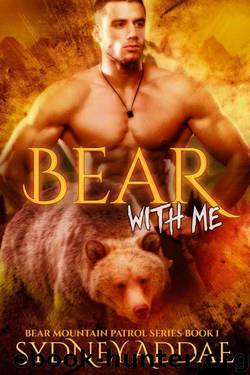 Bear with Me (Bear Mountain Patrol Series Book 1) by Addae Sydney