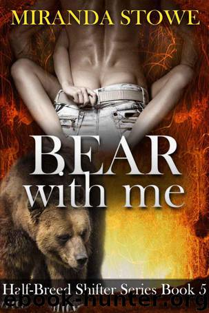 Bear with Me (Half-breed Shifter Series) by Stowe Miranda