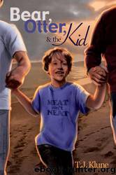 Bear, Otter, and the Kid by T. J. Klune
