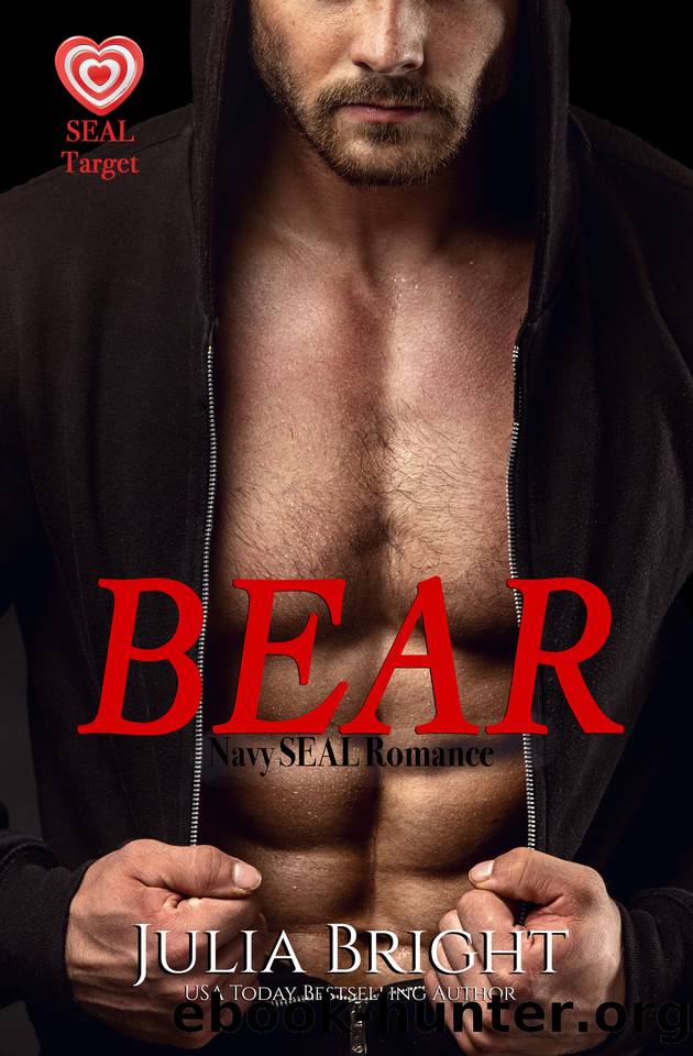 Bear: A Navy SEAL Romance (SEAL Target Book 3) by Julia Bright