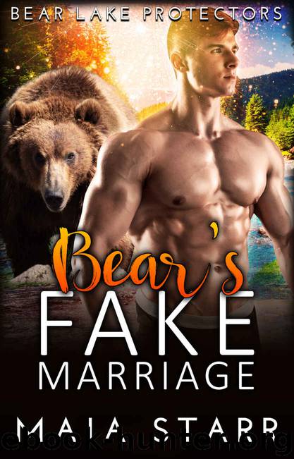 Bear’s Fake Marriage: (Bear Lake Protectors Series) by Starr Maia