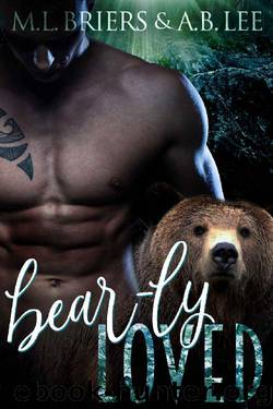 Bear-ly Loved by M.L Briers & A. B Lee