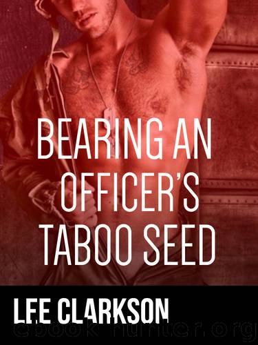 Bearing An Officer’s Taboo Seed [gay military step bondage MPreg erotic ménage] by Clarkson Lee